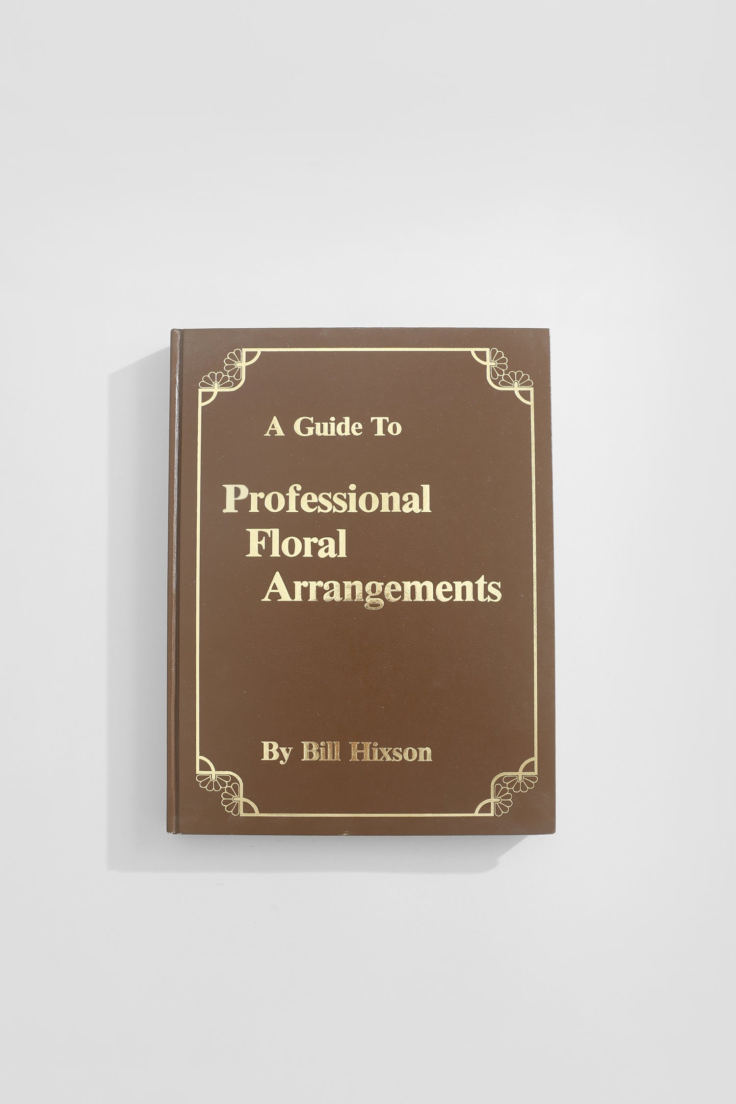 A Guide to Professional Floral Arrangements Book